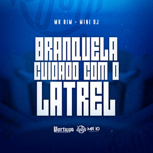 Branquela Cuidado Com o Latrel