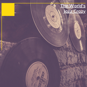 The World's Jazz Crazy (Alternative Version)