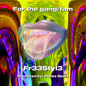 For the gang/fam