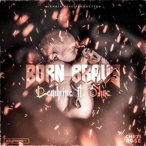 Born Brave (feat. Leadpipe & Shac)
