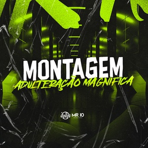 Montagem Adulteração Magnífica