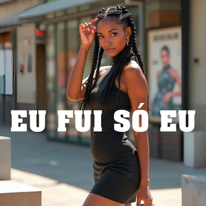 Eu fui só Eu