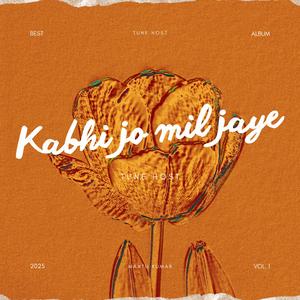 Kabhi jo mil jaye