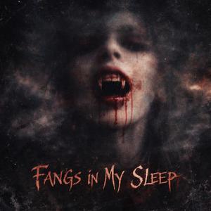 Fangs in My Sleep
