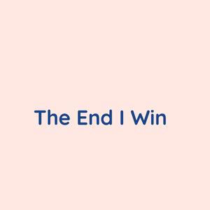 The End I Win