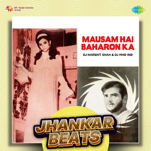 Mausam Hai Baharon Ka - Jhankar Beats