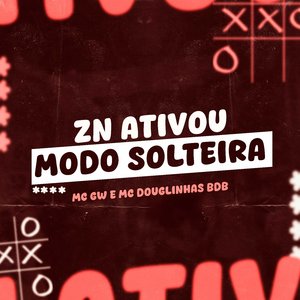 Zn Ativou o Modo Solteira (feat. Mc Gw)