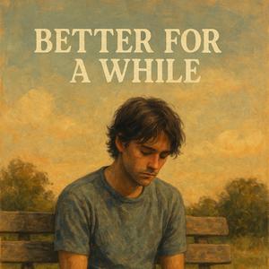 Better... for a While