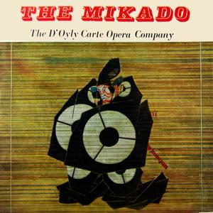 Mikado, Act 1: Pt. 2 Including Comes A Train / Three Little Maids / Were You Not To Ko-Ko Plighted / I Am So Proud / Act One Finale