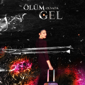 Ölüm Olsa da Gel