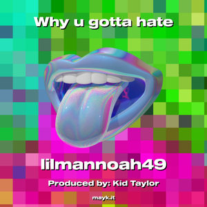 Why u gotta hate