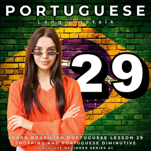 Learn Brazilian Portuguese Lesson 29: Shopping and Portuguese Diminutive, Pt. 5