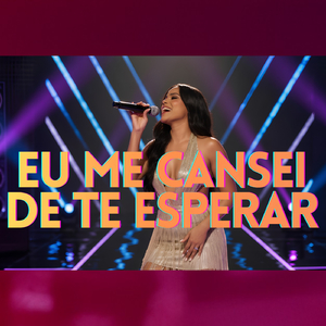 EU ME CANSEI DE TE ESPERAR