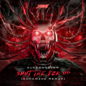 Shut The **** Up (Dopamine Remix)
