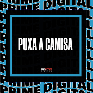 PUXA A CAMISA