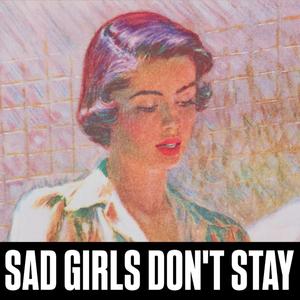 Sad Girls Don't Stay