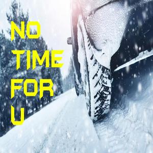 No time for u