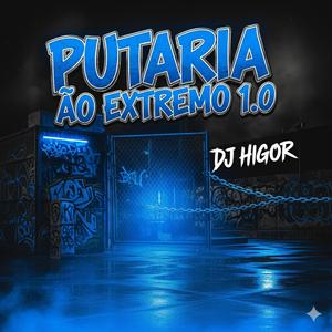 PUTARIA AO EXTREMO 1.0 (feat. MC MAGRINHO)