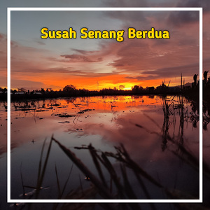 Susah Senang Berdua