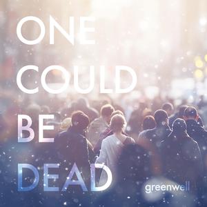 One Could Be Dead