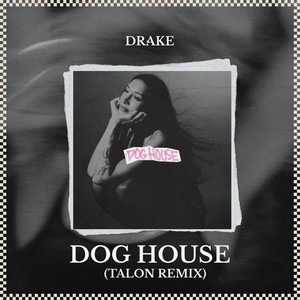 DOG HOUSE (Talon Remix)