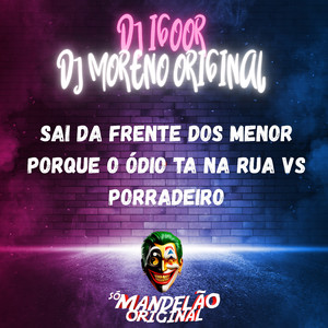 Sai da Frente dos Menor Porque o Ódio Ta na Rua Vs Porradeiro