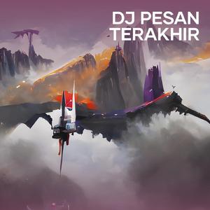 Dj Pesan Terakhir