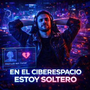 En El Ciberespacio Estoy Soltero