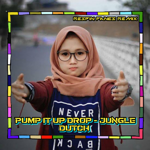 PUMP IT UP DROP - JUNGLE DUTCH