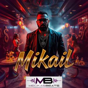 Mikail (feat. DJ Meckas) (Balkan Club Dembow)