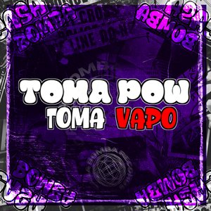 Toma Pow Toma Vapo