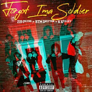Forgot Ima Soldier (feat. Drifter The Problem & K. Kelley)