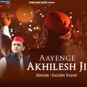 Aayenge Akhilesh Ji