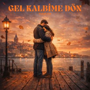GEL KALBİME DÖN