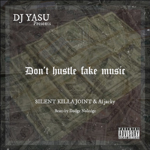 Don’t hustle fake music (feat. SILENT KILLA JOINT & Ai Jacky)