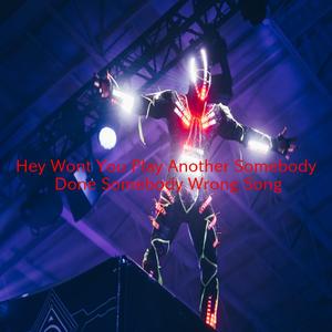 Hey Won't You Play Another Somebody Done Somebody Wrong Song (Complete version originally performed by Various)