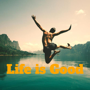 Life is Good