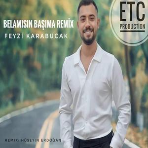 Belamışın Başıma (feat. Feyzi Karabucak) (Hüseyin Erdoğan Remix)