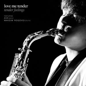 Love me tender (Tender feelings) (feat. AVE & Maksim Rogovoi) (Live Jam Contrafact Edition)