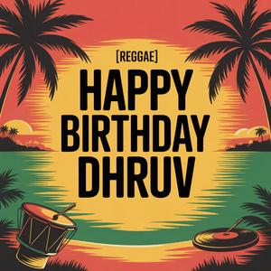 Dhruv Birthday Song (Reggae)