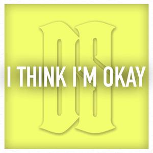 I Think I'm OKAY