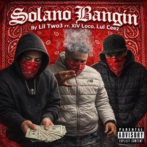 Solano Bangin (feat. XIV Loco & Lul Ceez)