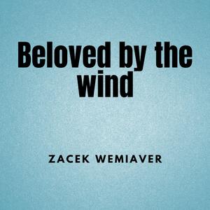 Beloved by the wind