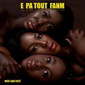 e pa tout fanm
