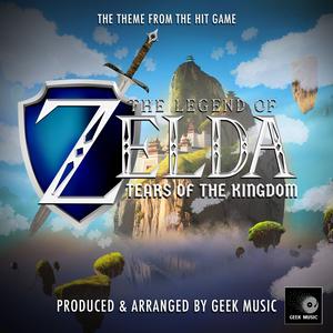 The Legend of Zelda: Tears Of The Kingdom Main Theme (From "The Legend Of Zelda: Tears Of The Kingdom")