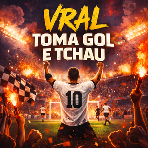 VRAL TOMA GOL E TCHAU FUNK RAVE