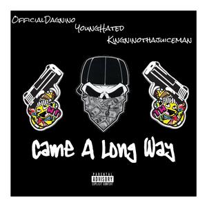 Came A Long Way (feat. Young Hated & KingNinoThaJuiceMan)