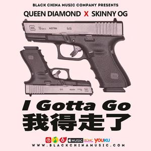 I Gotta Go feat. Skinny OG