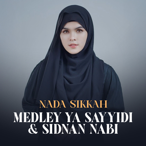 MEDLEY YA SAYYIDI & SIDNAN NABI