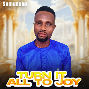 Turn It All To Joy